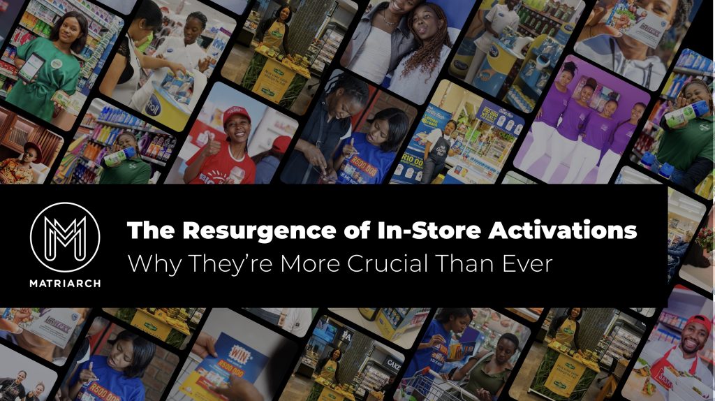 Collage of Matriarch in-store activations showcasing brand ambassadors engaging with customers, with the text 'The Resurgence of In-Store Activations: Why They’re More Crucial Than Ever' overlaid.